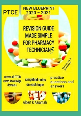 Revision Guide Made Simple for Pharmacy Technicians by Asiamah, Albert