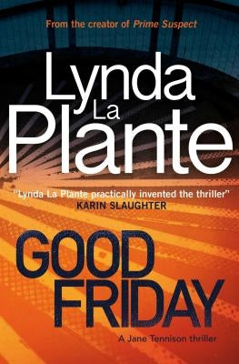 Good Friday: A Jane Tennison Thriller (Book 3) by La Plante, Lynda