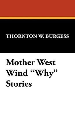 Mother West Wind Why Stories by Burgess, Thornton W.