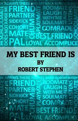 My Best Friend Is by Stephen, Robert