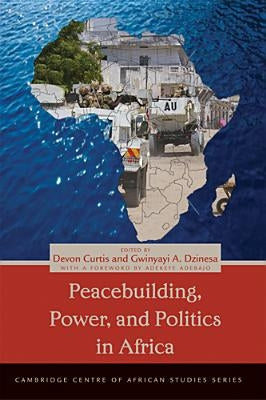 Peacebuilding, Power, and Politics in Africa by Curtis, Devon