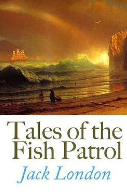 Tales of the Fish Patrol by London, Jack