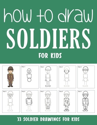 How to Draw Soldiers for Kids by Rai, Sonia