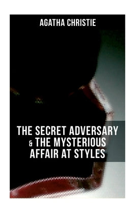 Agatha Christie: The Secret Adversary & The Mysterious Affair at Styles by Christie, Agatha