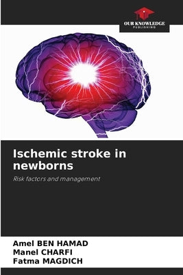 Ischemic stroke in newborns by Ben Hamad, Amel