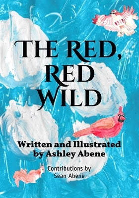 The Red, Red Wild by Abene, Ashley