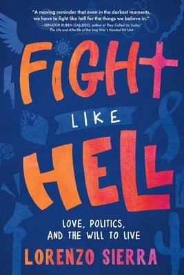 Fight Like Hell: Love, Politics, and the Will to Live by Sierra, Lorenzo
