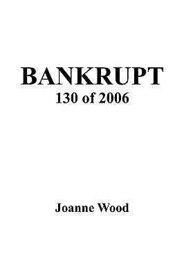 Bankrupt 130 of 2006 by Wood, Joanne