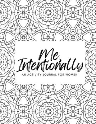 Me, Intentionally: An Activity Journal for Women by Jonas, Tamika Sanders