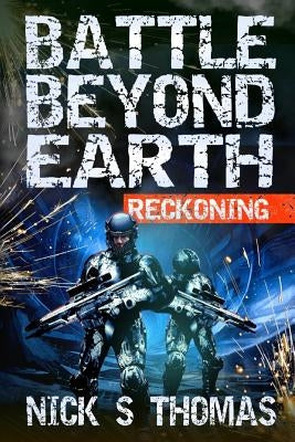 Battle Beyond Earth: Reckoning by Thomas, Nick S.