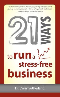 21 Ways to Run a Stress-Free Business by Sutherland, Daisy