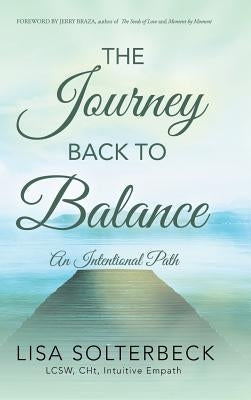 The Journey Back to Balance: An Intentional Path by Solterbeck Lcsw Cht, Lisa