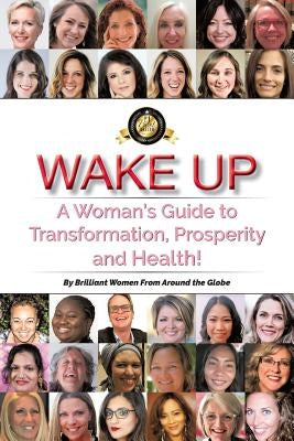 Wake Up: A Woman's Guide to Transformation, Prosperity, and Health! by Schmitt, Steven E.