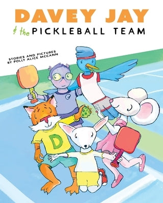 Davey Jay and the Pickleball Team by McCann, Polly Alice