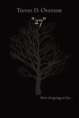 "27": How it's going so Far... by Overton, Trever D.