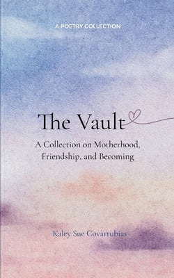 The Vault by Covarrubias, Kaley Sue