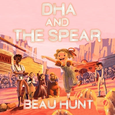 Dha and the Spear by Hunt, Beau