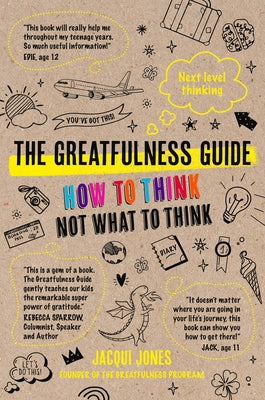 The Greatfulness Guide: Next Level Thinking - How to Think, Not What to Think by Jones, Jacqui