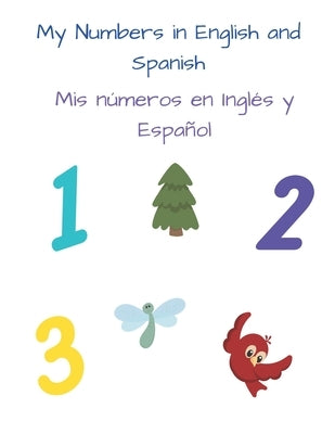 My Numbers in English and Spanish For Kids - Mis números en Inglés y Español Para Niños: Color and Learn Numbers 1-20 - Colorear y Aprender Números 1 by Learning, Fun Bilingual