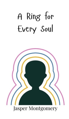 A Ring for Every Soul by Montgomery, Jasper