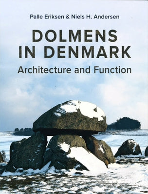 Dolmens in Denmark: Architecture and Function by Andersen, Niels H.