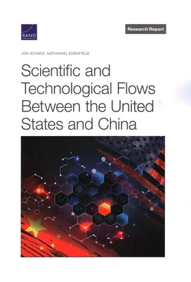 Scientific and Technological Flows Between the United States and China by Schmid, Jon
