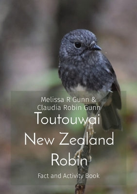 Toutouwai New Zealand Robin: Fact and Activity Book by Gunn, Melissa R.