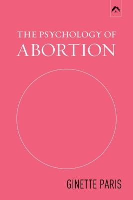 The Psychology of Abortion by Paris, Ginette