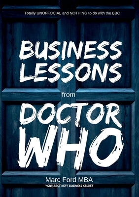 Business Lessons from Doctor Who by Ford Mba, Marc