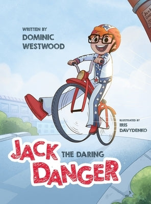 Jack Danger: The Daring by Westwood, Dominic
