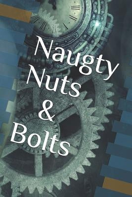 Naughty Nuts and Bolts by Love, Luna