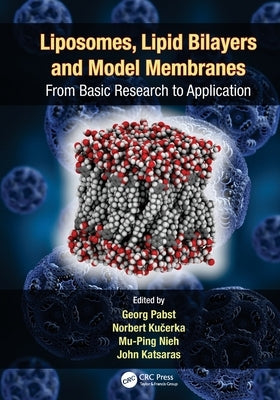 Liposomes, Lipid Bilayers and Model Membranes: From Basic Research to Application by Pabst, Georg