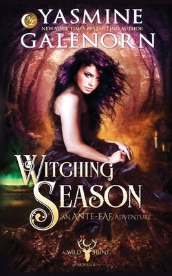 Witching Season: An Ante-Fae Adventure by Galenorn, Yasmine