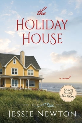The Holiday House: A Sweet Romantic Women's Fiction Novel by Newton, Jessie