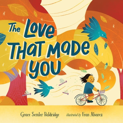 The Love That Made You by Baldridge, Grace Semler