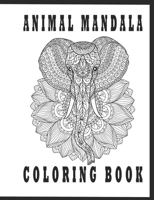 animal mandala coloring book: Fun And Easy Coloring Pages of Relaxing Mandala by Zinaoui, Oussama