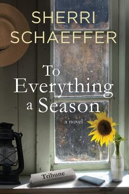To Everything A Season by Schaeffer, Sherri