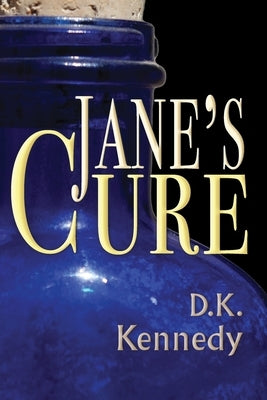 Jane's Cure by Kennedy, D. K.