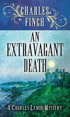 An Extravagant Death: A Charles Lenox Mystery by Finch, Charles