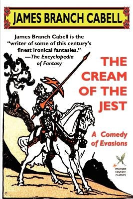 The Cream of the Jest: A Comedy of Evasions by Cabell, James Branch
