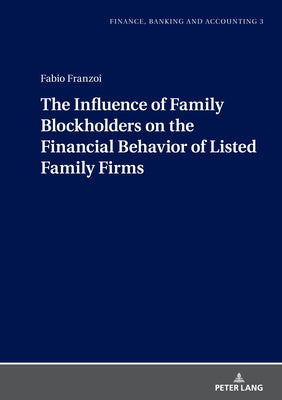 The Influence of Family Blockholders on the Financial Behavior of Listed Family Firms by Mietzner, Mark
