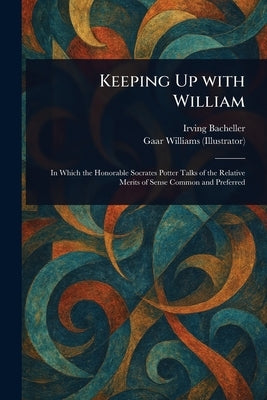 Keeping Up With William by Bacheller, Irving