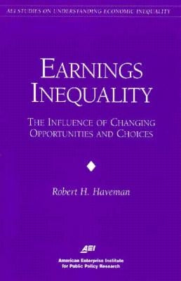 Earnings Inequality: The Influence of Changing Opportunities & Choices by Haverman, Robert H.