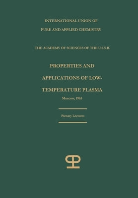 Properties and applications of low-temperature plasma: plenary lectures by International Union of Pure and Appli