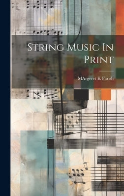 String Music In Print by Farish, Margeret K.