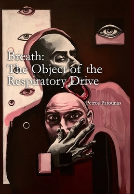 Breath: the Object of the Respiratory Drive by Patounas, Petros