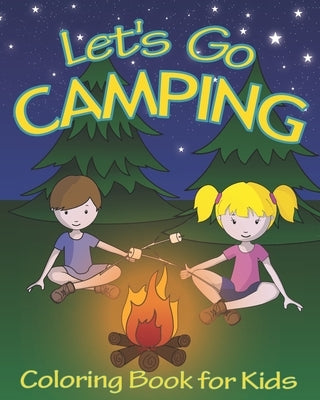 Let's Go Camping Coloring Book for Kids: 45 Summer Camping Themed Illustrations for Little Outdoor Loving Boys and Girls by Coloring Books, Wheexy