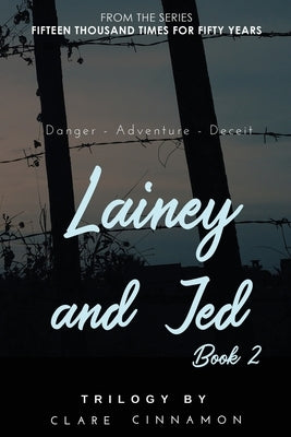 Lainey and Jed, Book Two: From the Fifteen Thousand Times for Fifty Years series by Cinnamon, Clare