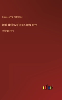 Dark Hollow; Fiction, Detective: in large print by Green