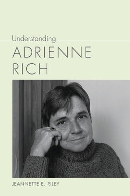 Understanding Adrienne Rich by Riley, Jeannette E.